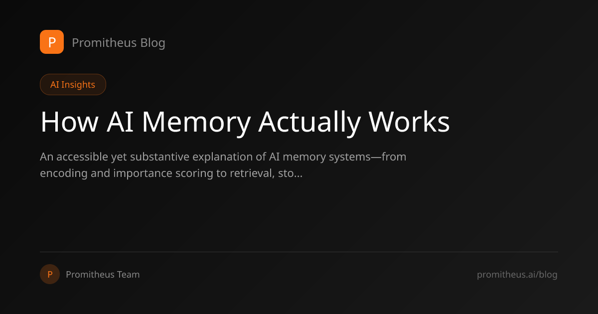 How AI Memory Actually Works | Promitheus Blog | Promitheus